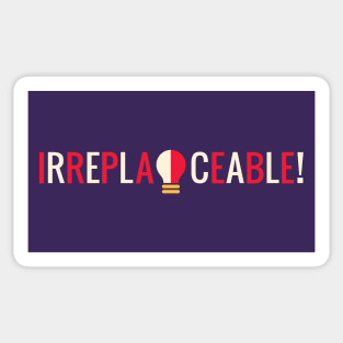 Irreplaceable Sticker